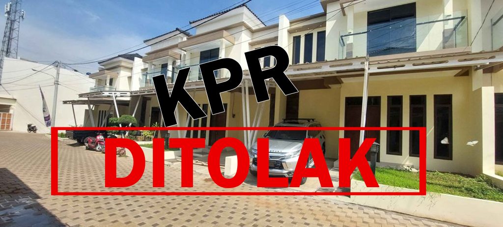 Syarat KPR Rumah Tidak Terpenuhi Yang Membuat Pengajuannya Ditolak